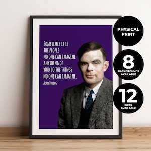 May include: A purple background with a quote by Alan Turing: "Sometimes it is the people no one can imagine anything of who do the things no one can imagine."  The quote is in white text. A portrait of Alan Turing is on the right side of the image. The image is framed in black.