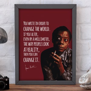 James Baldwin | You Write In Order to Change the World | Quote | Writer | Activist | Poet | Print | Wall Art | Poster | PHYSICAL PRINT