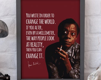 James Baldwin | You Write In Order to Change the World | Quote | Writer | Activist | Poet | Print | Wall Art | Poster | PHYSICAL PRINT