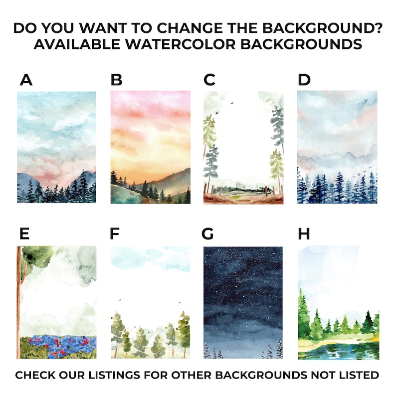 May include: Eight watercolor background options for digital art and design. The backgrounds feature a variety of scenes, including a sunset over mountains, a starry night sky, and a forest with a lake.  The text "DO YOU WANT TO CHANGE THE BACKGROUND? AVAILABLE WATERCOLOR BACKGROUNDS" is at the top of the image. The letters A through H are used to label each background option.