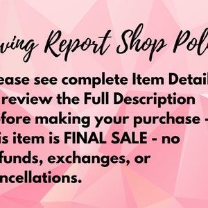 May include: Pink and white geometric background with black text that reads "Sewing Report Shop Policy" and "Please see complete Item Details to review the Full Description before making your purchase - this item is FINAL SALE - no refunds, exchanges, or cancellations."