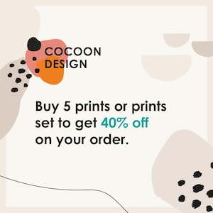 May include: An advertisement for Cocoon Design featuring abstract shapes in pink, orange, and black. The text reads "Buy 5 prints or sets to get 40% off on your order."