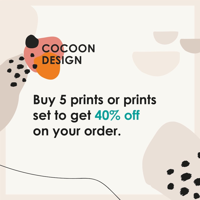 May include: An advertisement for Cocoon Design featuring abstract shapes in pink, orange, and black. The text reads "Buy 5 prints or sets to get 40% off on your order."