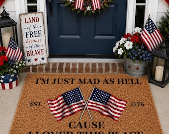I’m Just Mad As Hell Est. 1776 Cause I Loved This Place Doormat, Red White and Blue Doormat, Resistance Doormat, Independence Doormat
