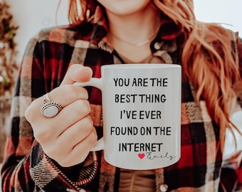 You Are The Best Thing I Ever Found On The Internet Mug, Boyfriend Valentines Day Gift for Him, Funny Gift for Him, Husband Anniversary Gift