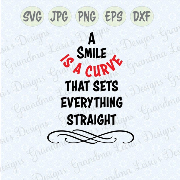 A Smile is a curve... - svg, png, jpg, dxf, eps, cricut, silhouette studio, cut file, vinyl decal, t-shirt design, stencil template, decor