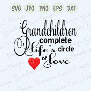Nietos completan Life's... - svg, png, jpg, dxf, eps, cricut, silueta estudio corte archivo vinilo calcomanía, diseño de camiseta, plantilla de plantilla