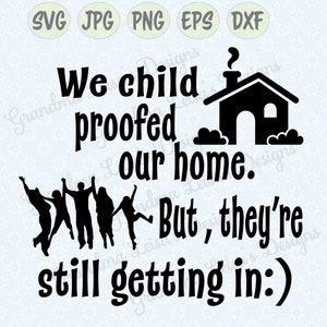 Wir haben unser Zuhause kindersicher gemacht - svg, png, jpg, dxf, eps, cricut, Silhouette Studio, Schnittdatei, Vinyl-Aufkleber, T-Shirt-Design, Schablonenvorlage