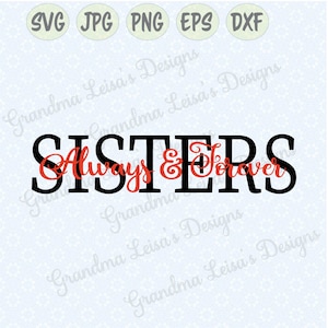 Sisters, always & forever - svg, png, jpg, dxf, eps cricut, silhouette studio, cut file, vinyl decal, t-shirt design, stencil template