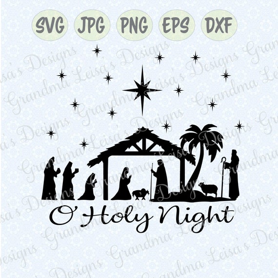 O Holy Night, Christmas SVG, Christ is Born SVG, Digital Download, Cut  File, Sublimation, Clip Art (individual svg/dxf/png/jpeg files)