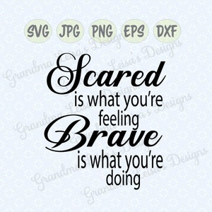 Scared and Brave..., svg, png, jpg, dxf, eps, cricut, silhouette studio, cut file, vinyl decal, t-shirt design, stencil template