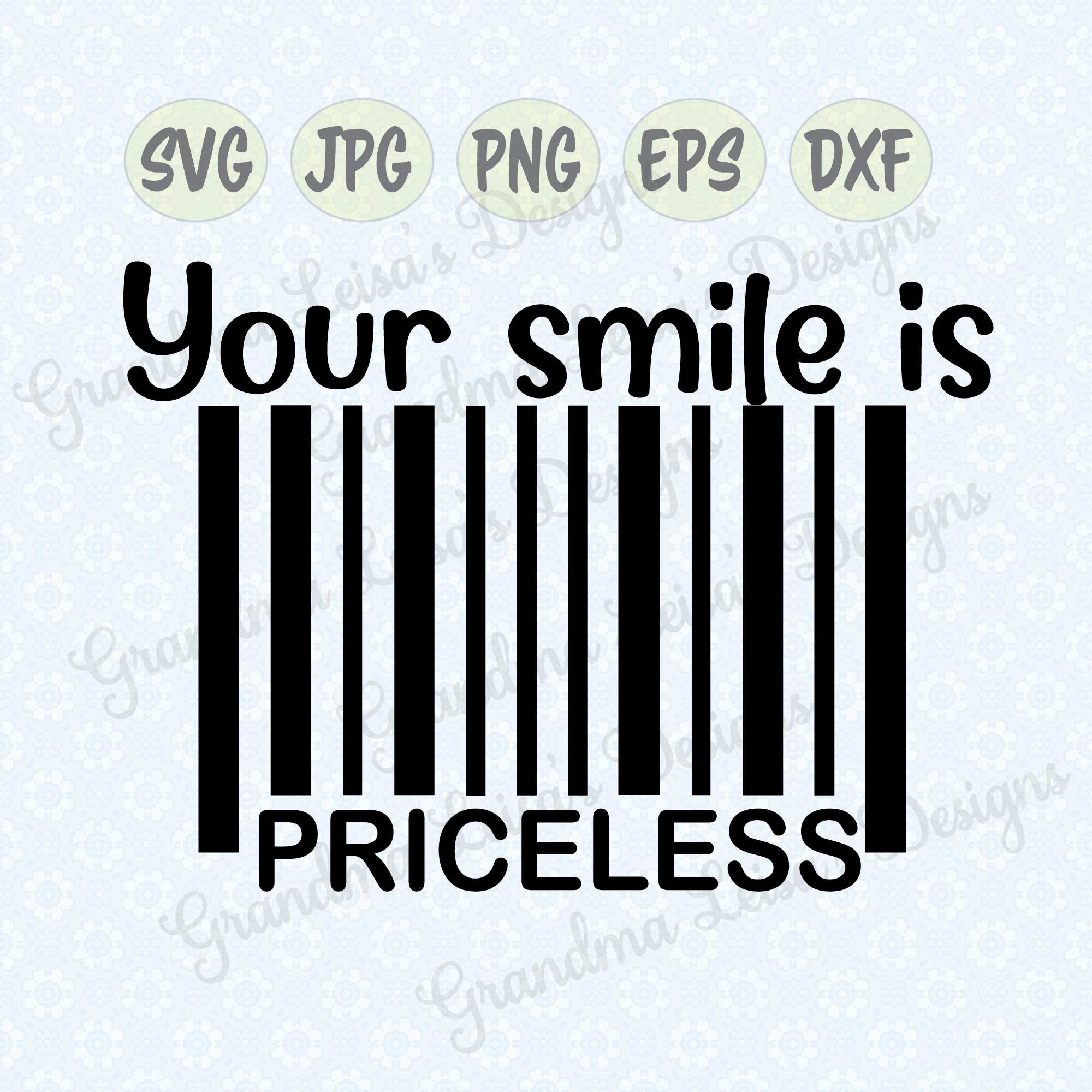 Your Smile is Priceless Svg Png Jpg Dxf Eps Cricut Etsy