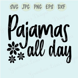 Pajamas all day - svg, png, jpg, dxf eps cricut silhouette studio, cut file, vinyl decal, tshirt design, stencil template