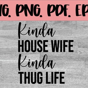Kinda House Wife Kinda Thug Life SVG