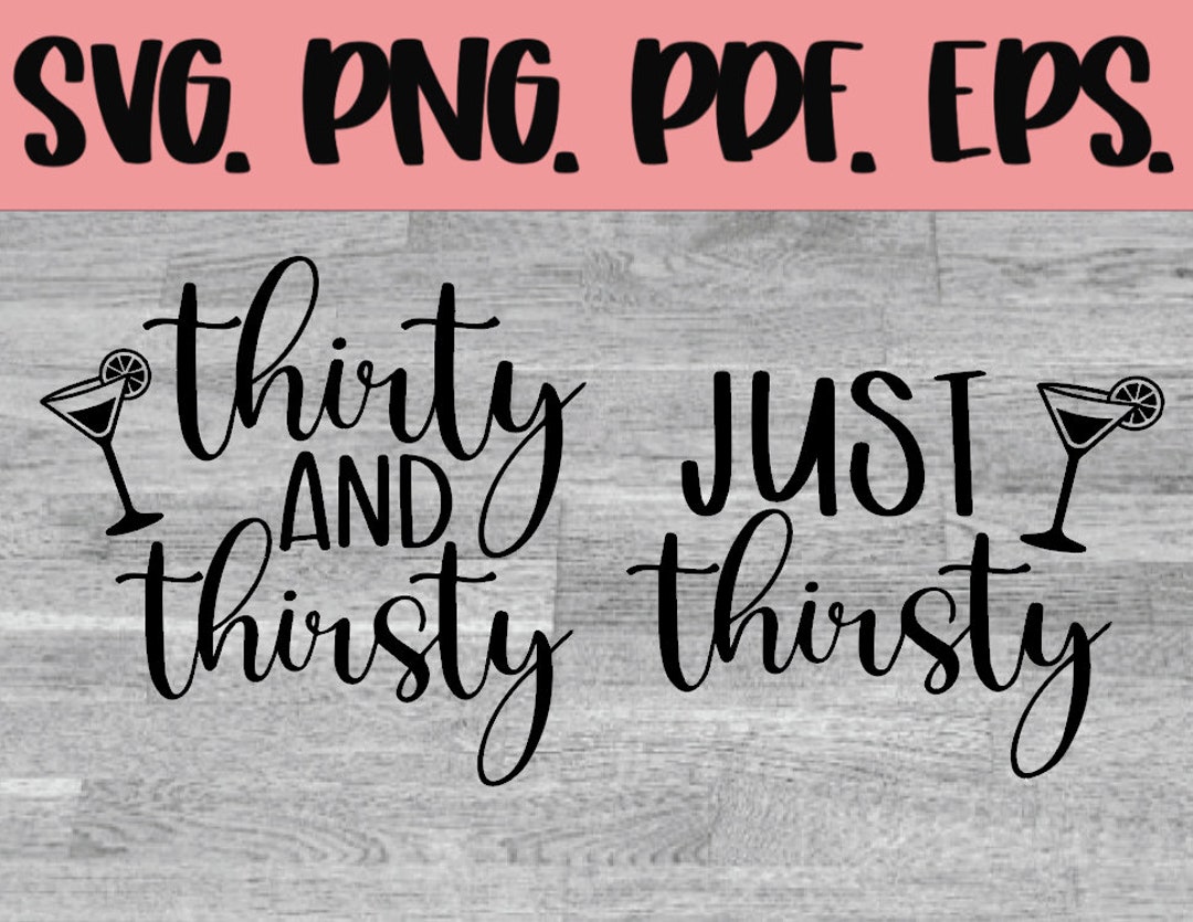 Thirty and Thirsty Cut File!! - Etsy