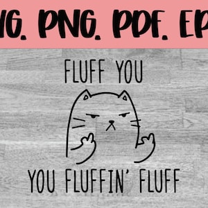 Fluff You Cat (svg, png, pdf, eps) Klippfil (digital nedladdning)