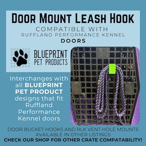 May include: A bright green plastic door mount leash hook attached to a black grid-patterned kennel door. The text reads DOOR MOUNT LEASH HOOK, COMPATIBLE WITH RUFFLAND PERFORMANCE KENNEL DOORS, BLUEPRINT PET PRODUCTS, and additional product information.