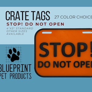 May include: Orange crate tag with black text that reads "STOP! DO NOT OPEN". The tag is 4 inches by 3 inches and is available in 27 colors.  The tag is made by Blueprint Pet Products.