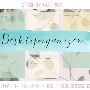 May include: A digital desktop organiser with a teal watercolour banner reading "Desktoporganizer". The design features soft green and yellow rectangles with text labels and eucalyptus leaves. The text "DESIGN BY KASCHMORA" is at the top.