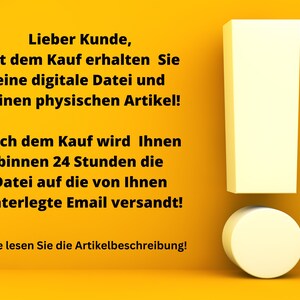 以下が含まれることがあります： 黄色の背景に白い感嘆符と黒いテキストがあります。テキストの内容は次のとおりです。「Lieber Kunde, mit dem Kauf erhalten Sie eine digitale Datei und keinen physischen Artikel! Nach dem Kauf wird Ihnen binnen 24 Stunden die Datei auf die von Ihnen hinterlegte Email versandt! Bitte lesen Sie die Artikelbeschreibung!」