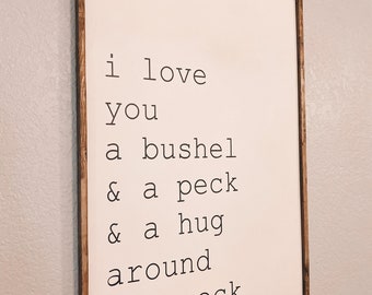 I love you a bushel and a peck and a hug around the neck wooden sign