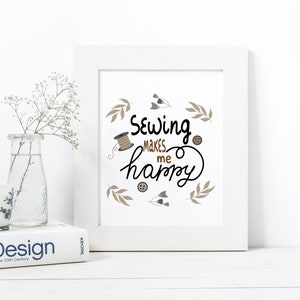Sewing Printable, Crafters Gift Print, Sewing makes me happy, Craft Room Printable, Quilters Gift Idea, Sewing Quote Print, Sewing. Download