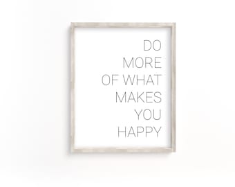 Inspirational Quote Print: Do More Of What Makes You Happy (Digital Download)