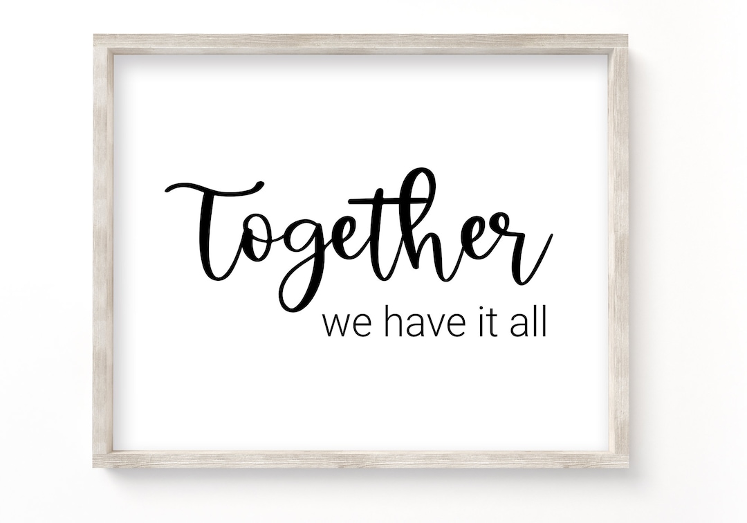 Together We Have It All Printable. Family Printable Wall Art. Printable Quote Sign. Quote ...