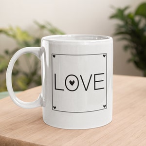 LOVE MUG, Gift for Mom, Love Coffee Mug, Love You Gift, Valentines Day Gift,  Gift for Her