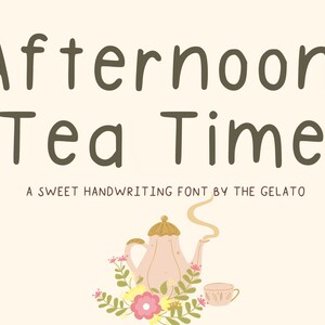 May include: A handwritten font design called "Afternoon Tea Time" with a cute illustration of a teapot and teacup with flowers.