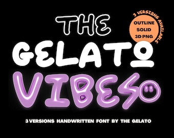 May include: The Gelato Vibes font in three versions: outline, solid, and 3D PNG. The font is handwritten and features a playful, bubbly style.