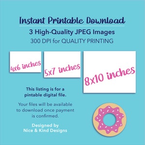 May include: Digital download graphic with text "Instant Printable Download" and "3 High-Quality JPEG Images". Includes three white squares labeled with pink text: 4x6 inches, 5x7 inches, and 8x10 inches. A pink frosted donut graphic is in the bottom right.