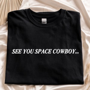 See You Space Cowboy Unisex Tee Shirt | Multiple Colors | Minimal, Anime Inspired