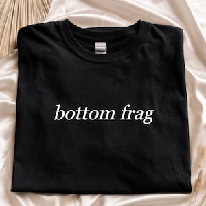 Bottom Frag Videogame Teammate Unisex Tee Shirt | Multiple Colors | Gamer, Gag Gift, Matching