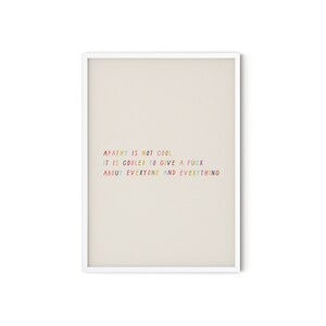 Apathy Is Not Cool, It Is Cooler To Give A Fuck, Colourful Life Advice A5 Print image 2