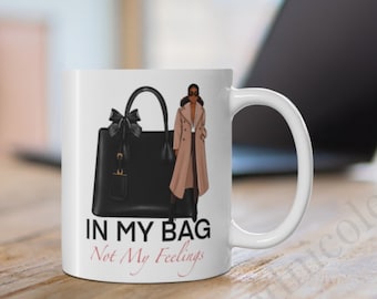 In My Bag Cup | Black Girl Mug l African American Mug | Black Woman Mug | African American Gifts | Black Woman Gifts | Black Girl Magic