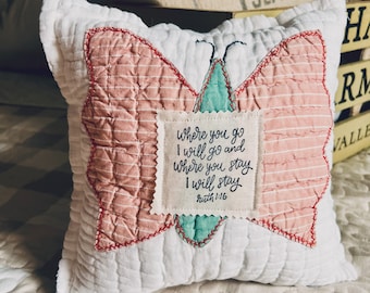 Butterfly Quilt Pillow, “Where You Go I will Go and Where You Stay I will Stay” Ruth 1:16