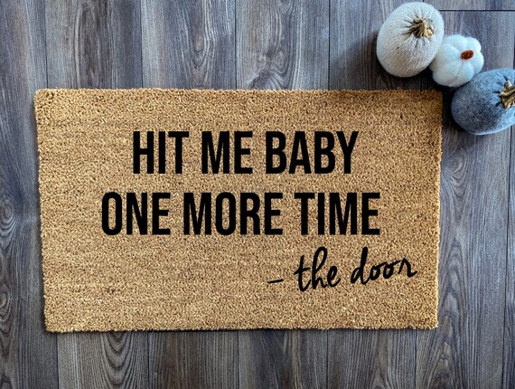 Hit Me Baby One More Time Doormat Porch Decor Britney Spears Etsy Hit Me Baby One More Time Doormat Porch Decor Britney Spears Etsy