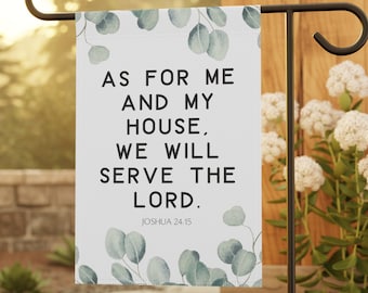 As for me and my house Bible Verse Garden Flag We will serve the Lord Joshua 24:15 Bible Verse Garden Flag Bible Verse Home Decor