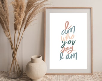 Christian Wall Art I am who you say I am Digital Print Christian Printable Art Christian Artwork Modern Christian Art Home Decor Christian