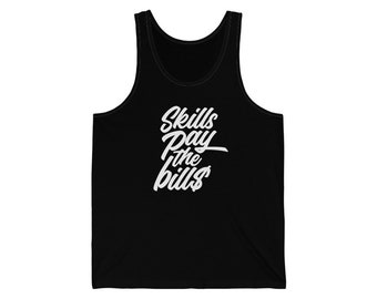 Skills Pay The Bills Unisex Jersey Tank