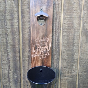 Its Always Beer O&#39;clock bottle opener with cap catching bucket