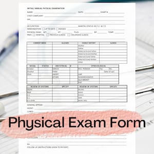 May include: A blank physical exam form with sections for patient information, medical history, review of systems, and a physical exam. The form has a title that reads "Physical Exam Form".