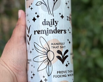 Daily sassy reminders tumbler, sassy motivational tumbler, sassy Boho Affirmations cup, Mental Health Awareness, bad bitch Self Love tumbler