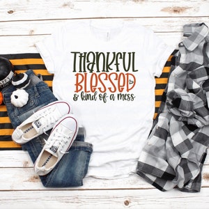 Thankful Blessed & kinda a mess Shirt, Thankful Shirt, kinda a mess Shirt, Blessed Shirt, Blessed Mom Shirt, Fall Shirt, relatable mom tee