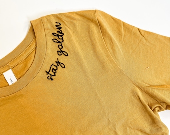 Stay Golden Tshirt, Hand Embroidered Shirt, Golden Girls T Shirt, Women's Graphic Tee, Mustard Relaxed Tee, Embroidery Apparel