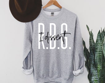 RBG Sweater - RBG Sweatshirt - Ruth Bader Ginsburg - I Dissent - Ruth Bader Ginsburg Quote - Feminist Sweater - Equality - Women Sweatshirt