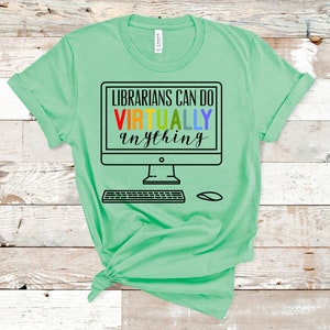 Librarians Can Do Virtually Anything Shirt - Virtual Teaching Shirt - Librarian Shirt - Virtual Learning - Distance Learning Teacher shirt