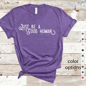 Just Be A Good Human Shirt - Equality Shirt - Unity in Diversity - Unity Shirt - Together We Can - Anti-Racist - Civil Rights Shirt - Equal