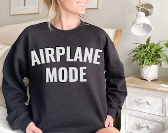 Airplane Mode Sweatshirt for traveling Flying on Vacation new Pilot wife Vaca mode airport lounge sweats Travel gift for traveler adventure